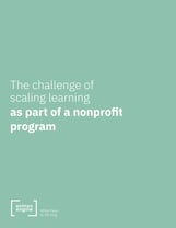 [WHITE PAPER COVER] The Challenge of Scaling Learning as Part of a Nonprofit Program